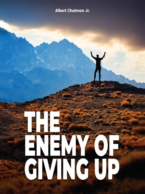 Title details for The Enemy of Giving Up by Albert Chatmon Jr - Available